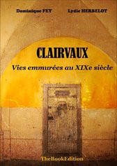 Clairvaux vies emmurées au XIXe siècle