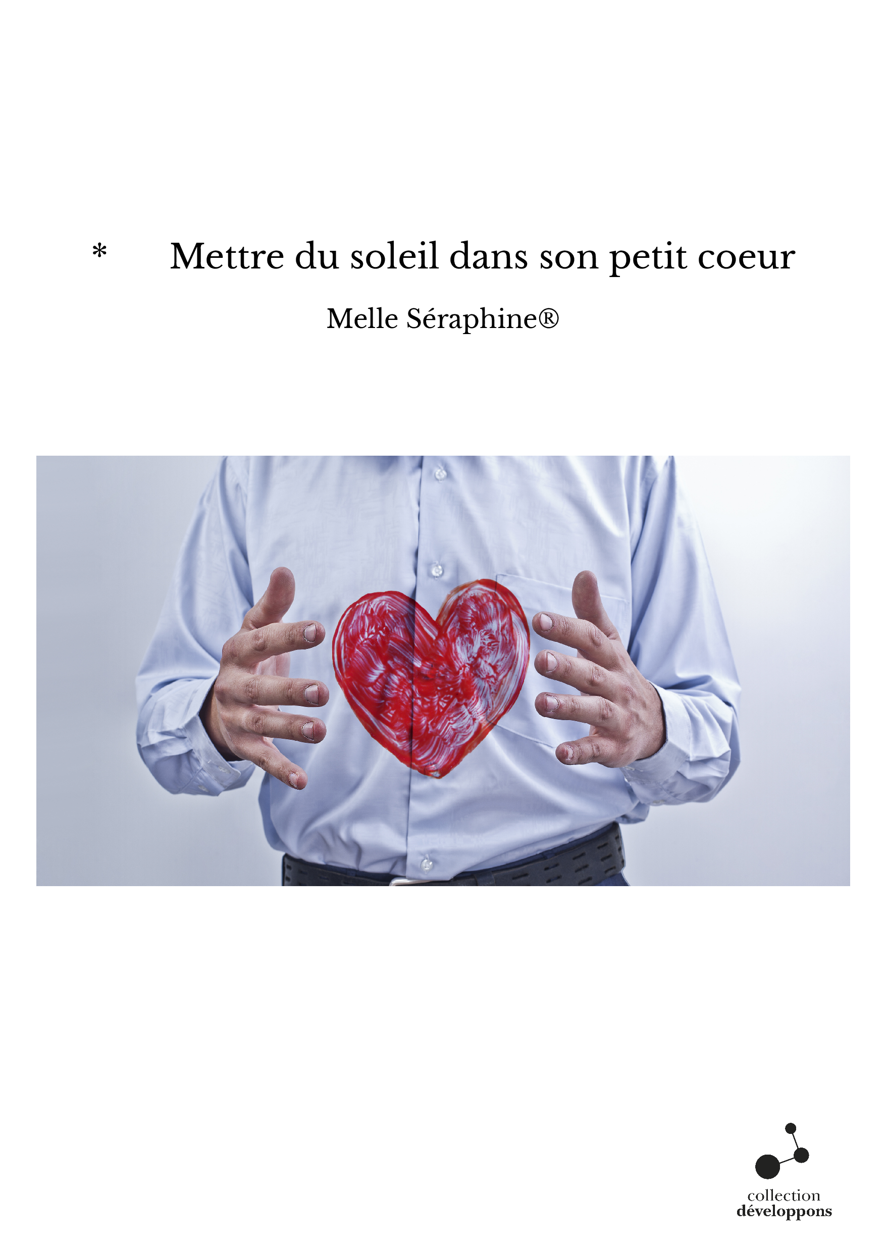 * Mettre du soleil dans son petit coeur
