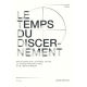 LE TEMPS DU DISCERNEMENT