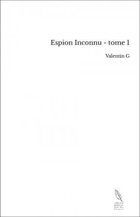 Espion Inconnu - tome 1