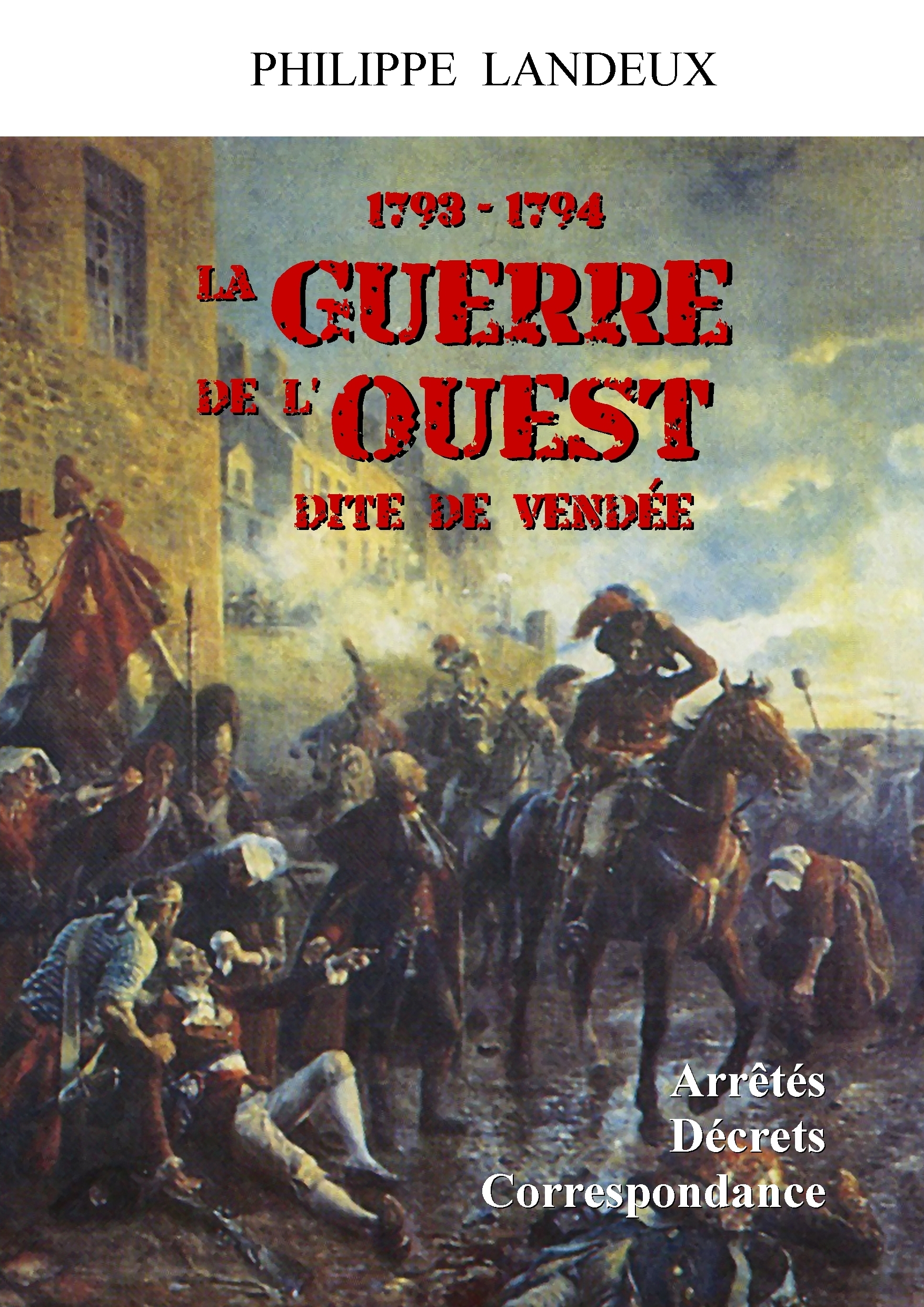 La Guerre de l'Ouest dite de Vendée