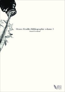 Octave Feuillet Bibliographie volume 3