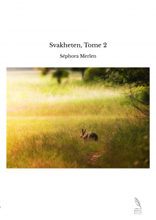 Svakheten, Tome 2