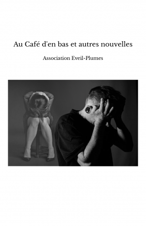 Au Café d'en bas et autres nouvelles