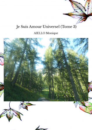  Je Suis Amour Universel (Tome 3)